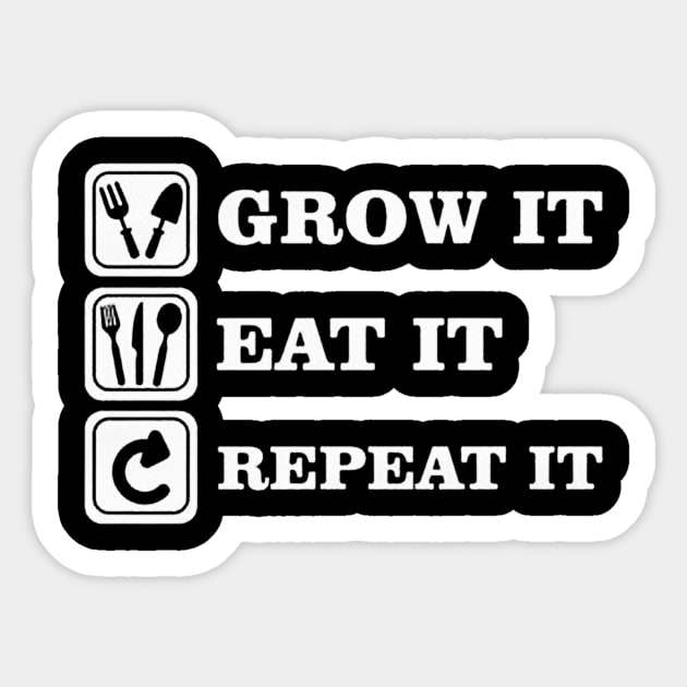 Grow it Eat it and Repeat it Sticker by demidavidson9